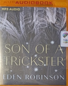 Son of a Trickster written by Eden Robinson performed by Fajer Al-Kaisi on MP3 CD (Unabridged)